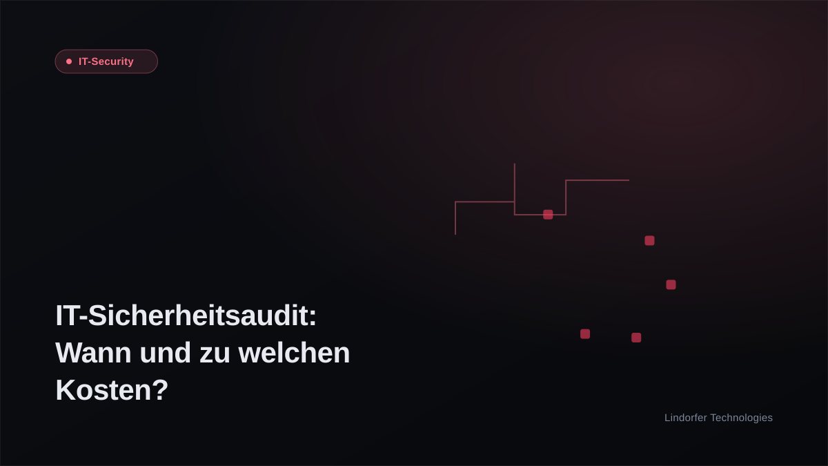 IT-Sicherheitsaudit: Wann dein Unternehmen eines braucht und was es kostet
