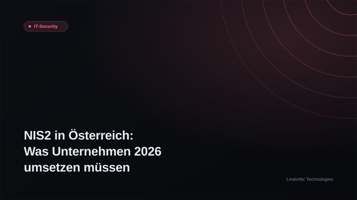 NIS2 in Österreich: Was Unternehmen 2026 jetzt umsetzen müssen